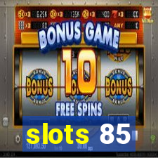 slots 85